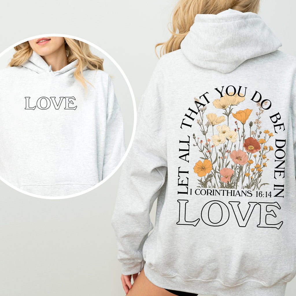 Let All That You Do, Be Done In Love, Flowers, Religious, Christian, Jesus, Gospel, Faith Hoodie, Hooded Sweatshirt